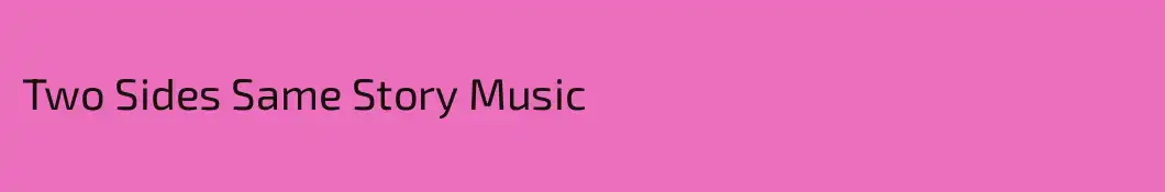 Two Sides Same Story Music